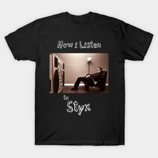 how i listen styx T-Shirt